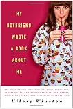 My Boyfriend Wrote a Book About Me: And Other Stories I Shouldn't Share with Acquaintances, Co-workers, Taxi Drivers, Assistants, Job Interviewers, Bikini ... and Ex/ Current/ Future Boyfriends But Have