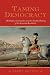 Taming Democracy: "The People," the Founders, and the Troubled Ending of the American Revolution