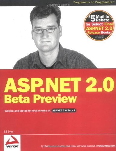 ASP.NET 2.0 Beta Preview (Programmer to Programmer), by Bill Evjen ASP.NET 2.0 Beta Preview (Programmer to Programmer), by Bill Evjen