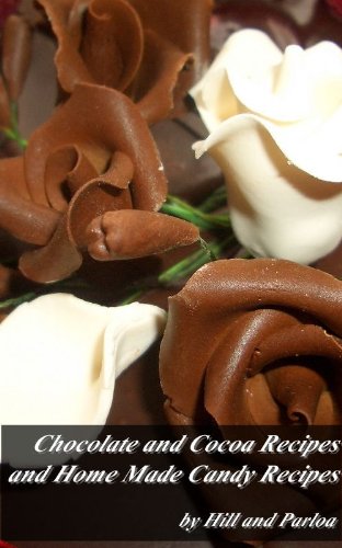 Chocolate and Cocoa Recipes and Home Made Candy Recipes ( Illustrated )