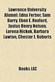 Lawrence University Alumni: Edna Ferber, Sam Barry, Eben E. Rexford, Justus Henry Nelson, Lorena Hickok, Barbara Lawton, Chester J. Roberts-