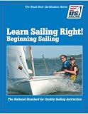 Learn Sailing Right! Beginning Sailing (The Small Boat Certification Series)
