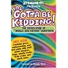 You Gotta be Kidding! The Crazy Book of "Would you Rather" Questions