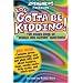 You Gotta be Kidding! The Crazy Book of "Would you Rather" Questions