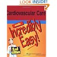 Cardiovascular Care Made Incredibly Easy! (Incredibly Easy!... by Diane Labus