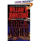 Fire In The Ashes by  William W. Johnstone