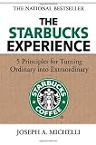 The Starbucks Experience: 5 Principles for Turning Ordinary Into Extraordinary