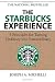 The Starbucks Experience: 5 Principles for Turning Ordinary Into Extraordinary