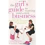 The Girl's Guide To Starting Your Own Business by Caitlin Friedman