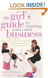 The Girl's Guide To Starting Your Own Business