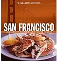 Williams-Sonoma Foods of the World: San Francisco: Authentic Recipes Celebrating the Foods of the World