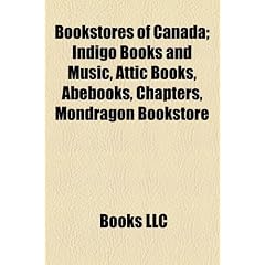 Bookstores of Canada (Study Guide): Indigo Books and Music, Attic Books, Abebooks, Chapters, Mondragon Bookstore