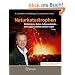 Naturkatastrophen: Wirbelst�rme, Beben, Vulkanausbr�che - Entfesselte Gewalten und ihre Folgen