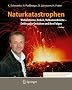 Naturkatastrophen: Wirbelst�rme, Beben, Vulkanausbr�che - Entfesselte Gewalten und ihre Folgen