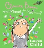 Cover of Clarice Bean, What Planet Are You From? by Lauren Child 060606639X