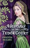 Notorious in the Tudor court