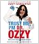 Trust Me, I'm Dr. Ozzy: Advice from Rock's Ultimate Survivor