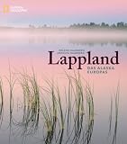 NATIONAL GEOGRAPHIC. Lappland: Das Alaska Europas