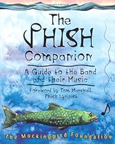 The Phish Companion: A Guide to the Band and their Music The Phish Companion: A Guide to the Band and their Music