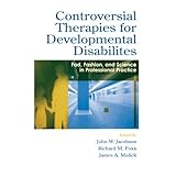 controversial therapies for developmental disabilities fad fashion and science in professional practice
