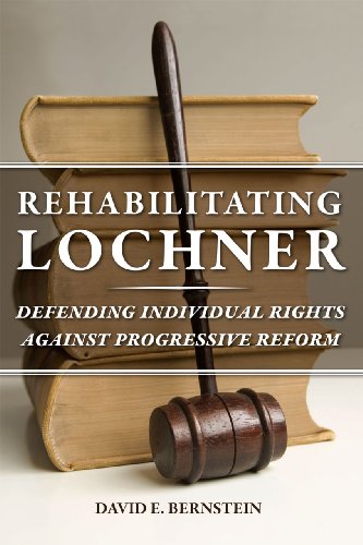 rehabilitating lochner defending individual rights against progressive reform
