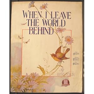 Buy When I Leave the World Behind (Dedicated to Charles Lounsbury) Large Format Sheet Music by Irving Berlin