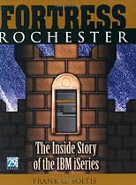 Fortress Rochester : The Inside Story of the IBM Iseries : The Inside Story of the IBM Iseries