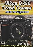 Nikon D750 Crash Course Training Tutorial DVD | Made for Beginners!