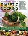 The Complete Book of Diabetic Cooking: The Essential Guide for Diabetics with an Expert Introduction to Nutrition and Healthy Eating - Plus 150 ... in ... in 700 Fabulous Practical Photographs