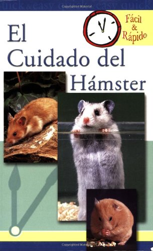 El Cuidado del Hamster (Facil & Rapido) (Spanish 