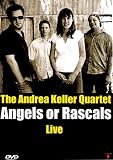 Review Andrea Keller Quartet  / Andrea Keller - The Andrea Keller Quartet - Angels Or Rascals Live