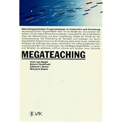 Megateaching. Neurolinguistisches Programmieren in Unterricht und Erziehung
