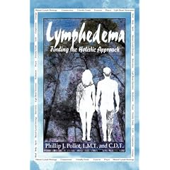 Lymphedema: Finding the Holistic Approach by Phillip J. Pollot
