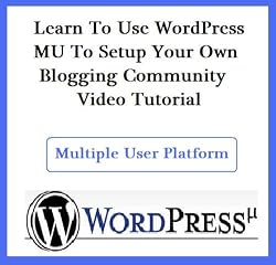 Learn To Use WordPress MU To Setup Your Own Blogging Community Video Tutorial