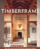 Timberframe: The Art and Craft of the Post-and-Beam Home