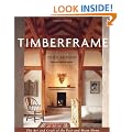 Timberframe: The Art and Craft of the Post and Beam Home