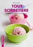 Livres Recette de Cuisine - Tout sorbeti�re : 30 recettes de sorbets et cr�mes glac�es !