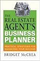 The Real Estate Agent's Business Planner: Practical Strategies For Maximizing Your Success