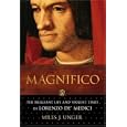 Magnifico: The Brilliant Life and Violent Times of Lorenzo de' Medici