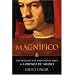 Magnifico: The Brilliant Life and Violent Times of Lorenzo de' Medici