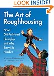 The Art of Roughhousing