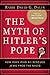 The Myth of Hitler's Pope: How Pope Pius XII Rescued Jews from the Nazis