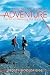 How to Live a Life of Adventure: The Art of Exploring the World