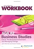 AQA A2 business studies workbook. Unit 4, The business environment and managing change