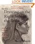 The New Drawing on the Right Side of the Brain: A Course in Enhancing Creativity and Artistic Confidence