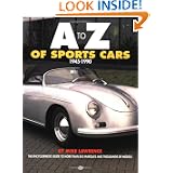 A to Z of Sports Cars, 1945-1990: The Encyclopaedic Guide to More Than 850 Marques... by Mike Lawrence