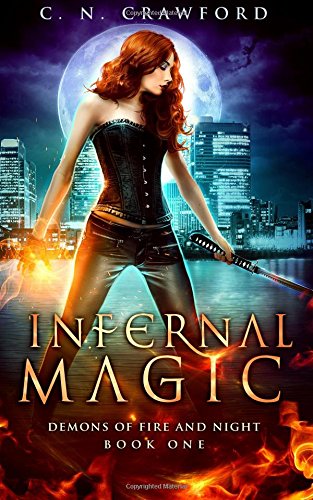 Infernal Magic: An Urban Fantasy Novel (Demons of Fire and Night) (Volume 1)