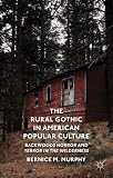 The rural gothic in American popular culture : backwoods horror and terror in the wilderness
