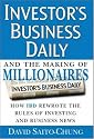 Investor's Business Daily and the Making of Millionaires: How IBD Rewrote the Rules of Investing and Business News