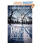 Pagan in the City: How to Live and Work by Natural Cycles in the Everyday World